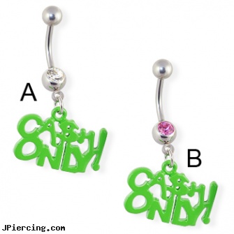 Navel ring with dangling green \"CASH ONLY\", white gold top down navel rings, nose navel tongue rings, navel piercing infections and treatment, eyebrow ring sheild, moving belly button rings